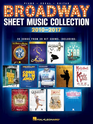 Broadway Sheet Music Collection 2010-2017 | Piano/Vocal/Guitar Songbook | 39 Contemporary Musical Hits from Hamilton Aladdin Dear Evan Hansen and More | Music Book for Performers and Fans