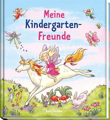 Meine Kindergarten-Freunde: Elfe & Einhorn (Freundebuch für den Kindergarten und die Kita: Meine Kindergarten-Freunde für Mädchen und Jungen)
