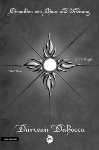 Chroniken von Chaos und Ordnung. Band 7: Darcean Dahoccu: High Fantasy (Chroniken von Chaos und Ordnung: High Fantasy)
