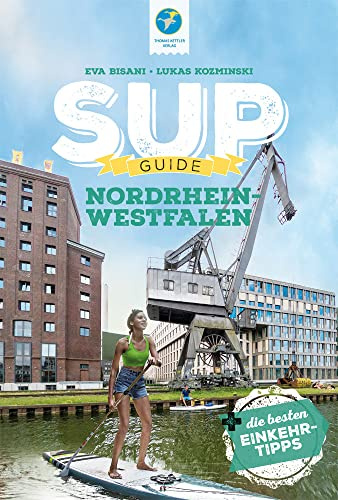 SUP-Guide Nordrhein-Westfalen: 17 SUP-Spots + die schönsten Einkehrtipps