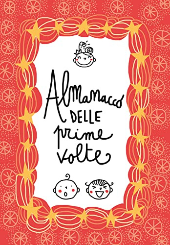 Almanacco delle prime volte. Album dei ricordi. Nuova ediz.