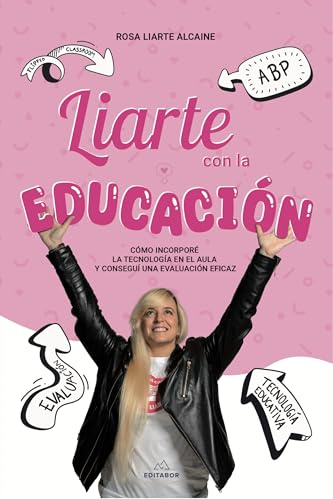Liarte con la educación: Cómo incorporé la tecnología en el aula y conseguí una evaluación eficaz