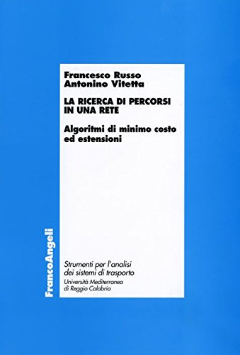 La ricerca di percorsi in una rete. Algoritmi di minimo costo ed estensioni