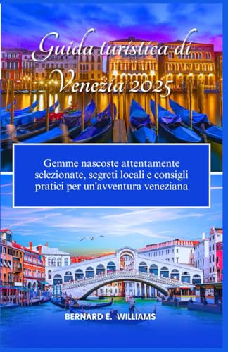 Guida turistica di Venezia 2025: Gemme nascoste attentamente selezionate, segreti locali e consigli pratici per un'avventura veneziana