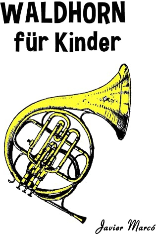 Waldhorn Für Kinder: Weihnachtslieder, Klassische Musik, Kinderlieder, Traditionelle Lieder Und Volkslieder!