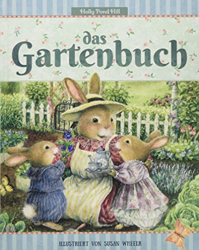 Das Gartenbuch: Gartenwissen für Anfänger: Lesen, Lernen, Spielen! Ein Gartenerlebnis für die Sinne. (Holly Pond Hill: illustrierte Geschichten, ... Spiele und Wissenswertes für Kinder, Band 3)