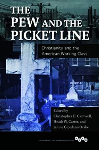 The Pew and the Picket Line: Christianity and the American Working Class (Working Class in American History)
