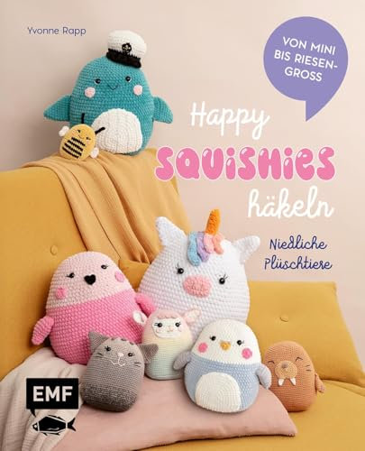 Happy Squishys häkeln – Niedliche Plüschtiere für Squishmallow-Fans: Die beliebtesten Tiere zum Kuscheln | Einhorn, Wal und Katze von mini bis riesengroß