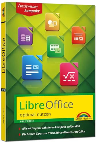 LibreOffice - Praxiswissen - Das Handbuch zur Software für Ein- und Umsteiger