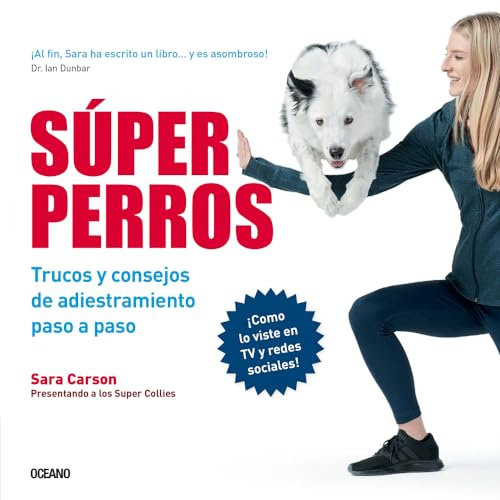 Súper Perros: Trucos Y Consejos De Adiestramiento Paso a Paso