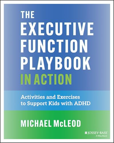 The Executive Function Playbook in Action: Activities and Exercises to Support Kids With ADHD