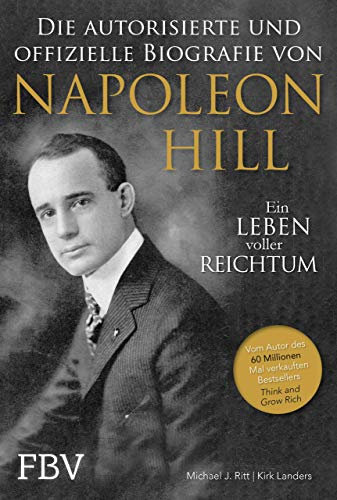 Napoleon Hill - Die autorisierte und offizielle Biografie: Ein Leben voller Reichtum