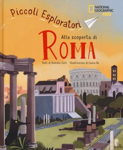 Piccoli Esploratori - Alla Scoperta di Roma | Guida Avventurosa per Bambini | Cultura e Divertimento | Educazione e Intrattenimento
