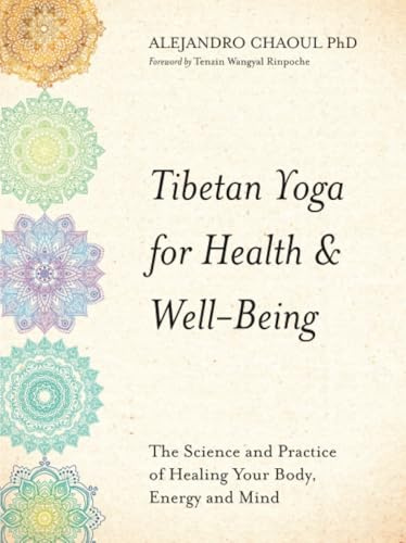 Tibetan Yoga for Health & Well-Being: The Science and Practice of Healing Your Body, Energy, and Mind