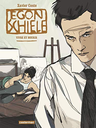 Egon Schiele: Vivre et mourir
