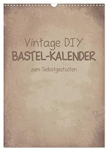 Vintage DIY Bastel-Kalender -Hochformat- (Wandkalender 2025 DIN A3 hoch), CALVENDO Monatskalender: Gestalte deinen Kalender im Vintage-Stil. (CALVENDO Hobbys)