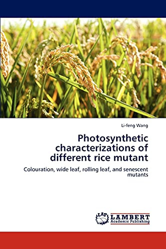 Photosynthetic characterizations of different rice mutant: Colouration, wide leaf, rolling leaf, and senescent mutants