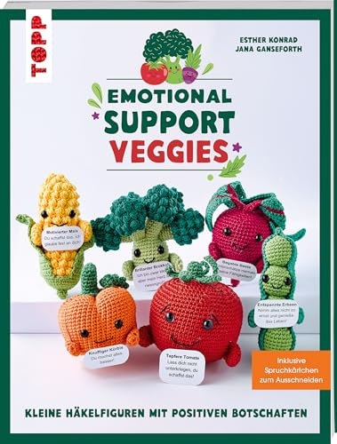 Emotional Support Veggies. Kleine Häkelfiguren mit positiven Botschaften: Inklusive Spruchkärtchen zum Ausdrucken. Lustige Gemüse Amigurumis - ... zum Häkeln (Emotional Support Veggies/Fruit)