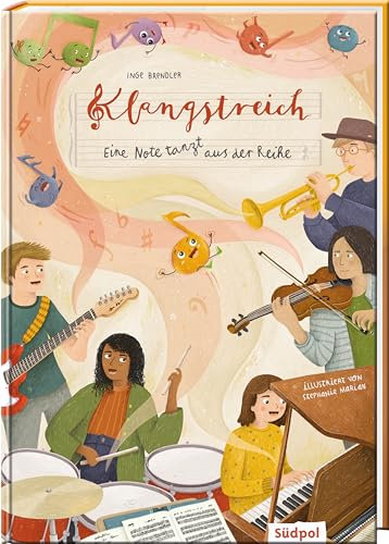 Klangstreich – Eine Note tanzt aus der Reihe: Eine spannende Reise durch die Welt der Musik mit zahlreichen Hörbeispielen für Kinder von 6 - 10 Jahren (Erzählendes Sachbilderbuch)