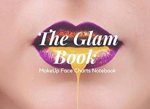 The Glam Book MakeUp Face Charts Notebook: Make Up Artist Tools