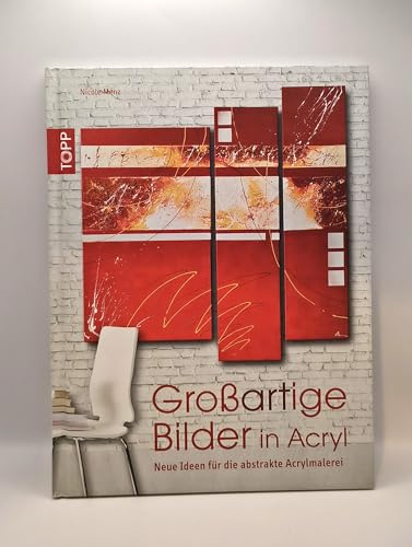 GroßArtige Bilder in Acryl: Neue Ideen für die abstrakte Acrylmalerei