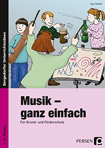 Musik - ganz einfach: (1. bis 4. Klasse): Für Grund- und Förderschule