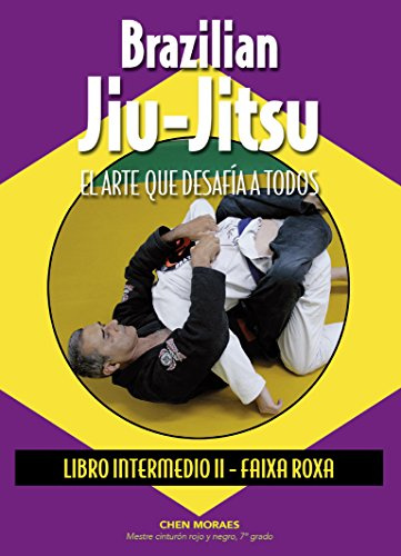 Brazilian Jiu-Jitsu. El arte que desafía a todos. Libro Intermedio II - Faixa Roxa