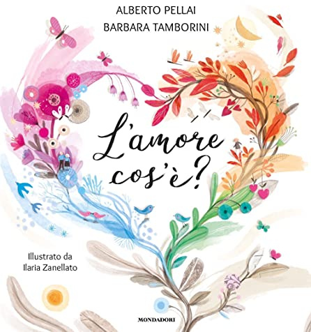 L'amore cos'è? Ediz. a colori