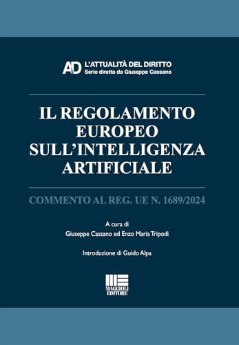 Il regolamento europeo sull'Intelligenza Artificiale. Commento al Reg. UE n. 1689/2024