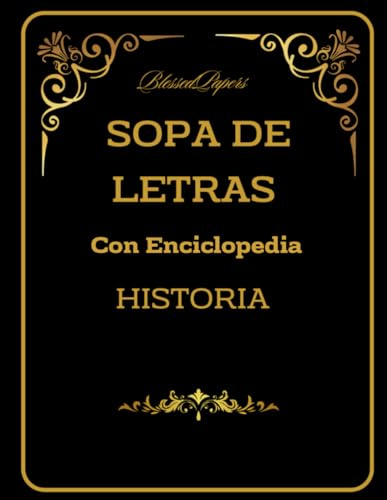 Sopa de Letras. Historia: Sopa de letras de Historia con Diccionario. Convierte la diversión en conocimiento sin ningún esfuerzo. (Sopas de Letras con Diccionario)