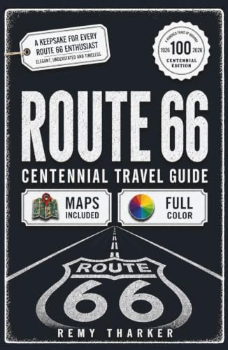Route 66: The Complete Centennial Travel Guide to the Mother Road: Road Trip Planner with Full-Color Maps, Mile-by-Mile Routes, Day-by-Day ... & Vintage Motels from Chicago to Santa Monica