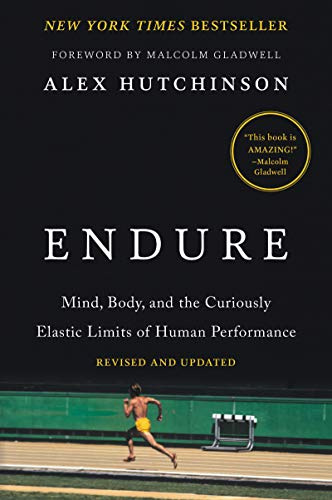 Endure: Mind, Body, and the Curiously Elastic Limits of Human Performance ― A NYT Bestselling Sports Science Book on the Sub-Two-Hour Marathon
