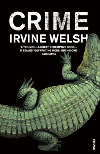 Crime: The explosive first novel in Irvine Welsh's Crime series (The CRIME series, 1)