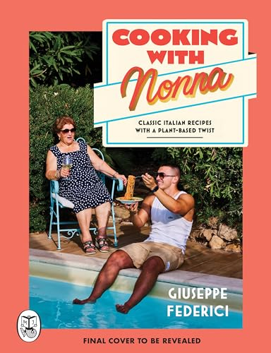Cooking with Nonna: Classic Italian recipes with a plant-based twist