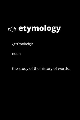 Etymology: the study of the history of words.: Etymology Notebook Journal (Science Notebooks and Journals)