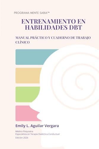 Entrenamiento en habilidades DBT: Manual práctico y cuaderno de trabajo clínico