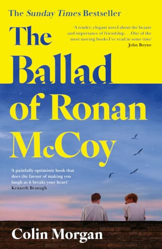 The Ballad of Ronan McCoy: The Sunday Times bestselling coming-of-age literary fiction novel about friendship and first love for fans of Douglas Stuart and Andrew O’Hagan