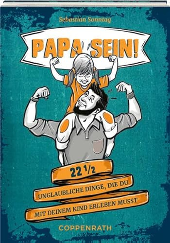 Eintragalbum: Papa sein! - 22 1/2 unglaubliche Dinge, die du mit deinem Kind erleben musst (Alben & Geschenke für Kinder)