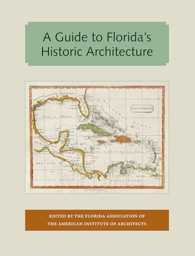 A Guide to Florida's Historic Architecture (Florida and the Caribbean Open Books Series)