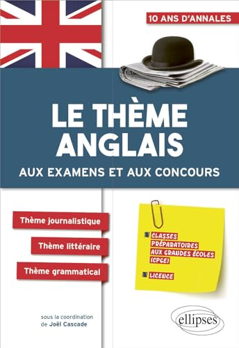 Le thème anglais aux examens et aux examens et aux concours CPGE: Prépas économiques, scientifiques et littéraires, Licence
