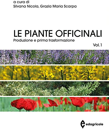 Le piante officinali. Produzione e prima trasformazione (Vol. 1)