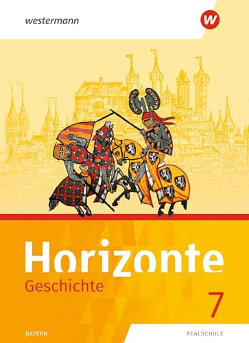 Horizonte - Geschichte 7. Schulbuch. Realschulen in Bayern: Ausgabe 2018