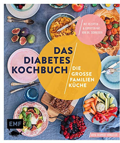 Das Diabetes-Kochbuch: Die große Familienküche: Diagnose Diabetes – Alles, was Sie jetzt wissen müssen, mit einsteigerfreundlichen Rezepten und Experten-Rat von Dr. Schneider