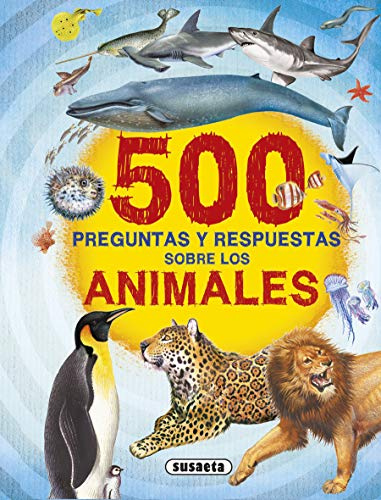 500 Preguntas y Respuestas Sobre Los Animales
