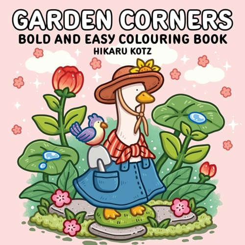 Garden Corners: Bold and Easy Colouring Book for All Ages: Cosy Colouring Pages Packed with Natural Beauty [Sunday Times Bestselling Author] (Hikaru Kotz Colouring Books)