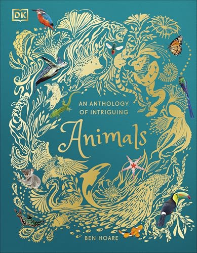 An Anthology of Intriguing Animals (DK Children's Anthologies)