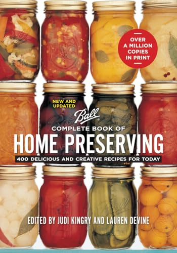 Ball Complete Book of Home Preserving: 400 Delicious and Creative Recipes for Today