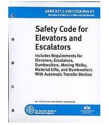 ASME A17.1-2007/CSA B44-07: Safety Code for Elevators and Escalators, Dumbwaiters, Moving Walks, Material Lifts, And Tumbwaiters With Automatic Transfer Devices