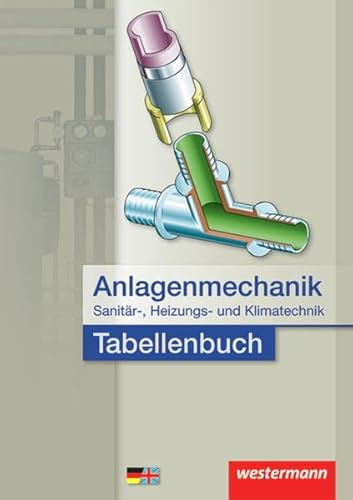 Anlagenmechanik / Anlagenmechanik für Sanitär-, Heizungs- und Klimatechnik: Tabellenbuch