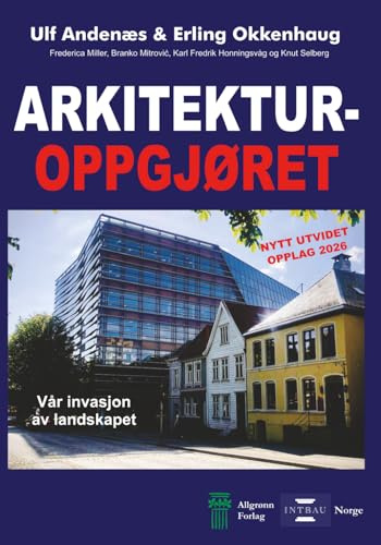 Arkitekturoppgjøret: Vår invasjon av landskapet - Utfall og Tilbakeblikk - Hvor går vi?